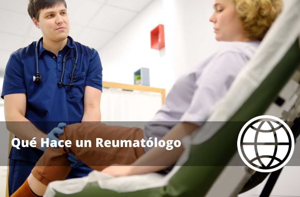 Qué Hace un Reumatólogo