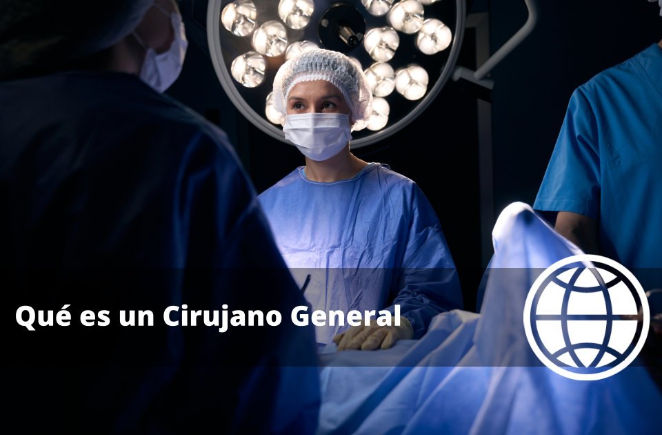 Qué es un Cirujano General