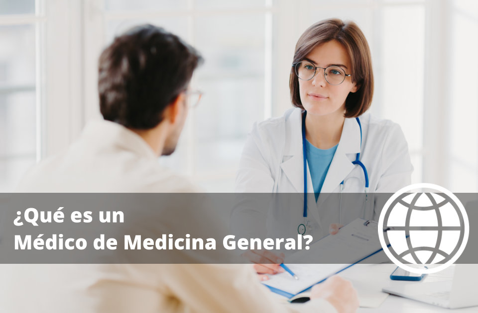 Qué es un Médico de Medicina General