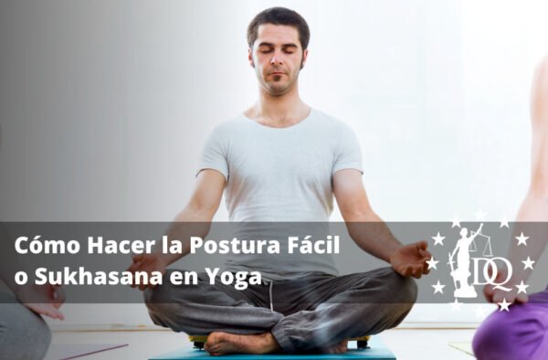 Cómo Hacer la Postura Fácil o Sukhasana en Yoga