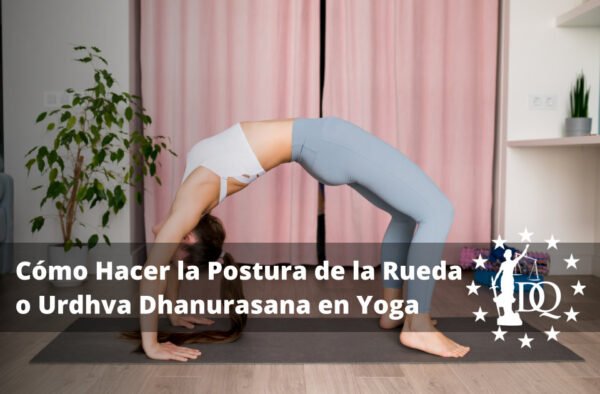 Cómo Hacer la Postura de la Rueda o Urdhva Dhanurasana en Yoga